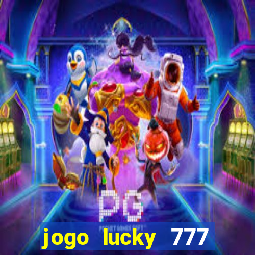 jogo lucky 777 paga mesmo